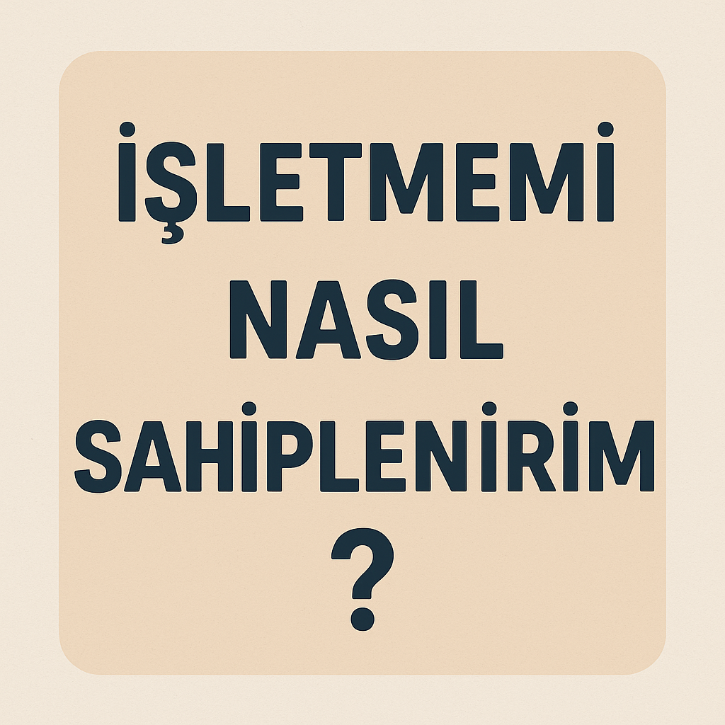 İşletmemi Nasıl Sahiplenirim?
